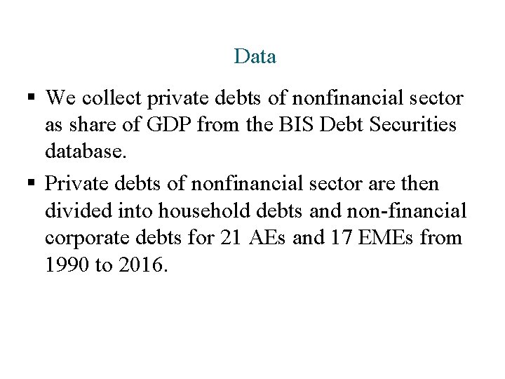  Data § We collect private debts of nonfinancial sector as share of GDP