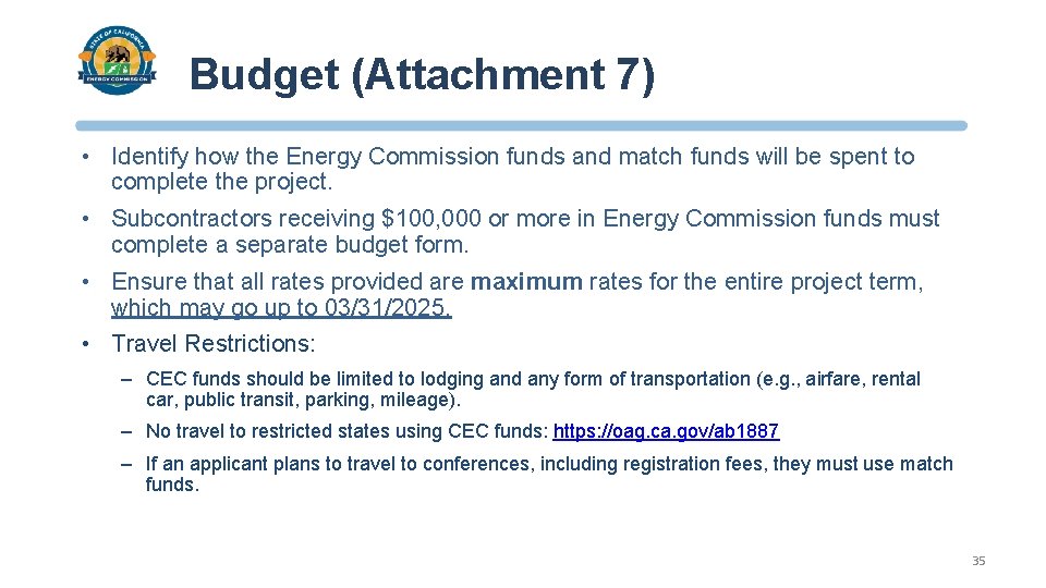 Budget (Attachment 7) • Identify how the Energy Commission funds and match funds will