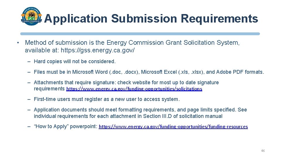 Application Submission Requirements • Method of submission is the Energy Commission Grant Solicitation System,