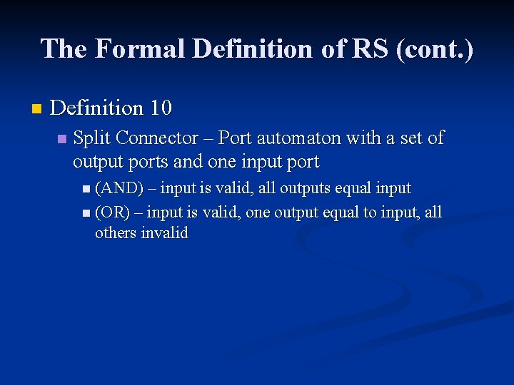 The Formal Definition of RS (cont. ) n Definition 10 n Split Connector – The Formal Definition of RS (cont. ) n Definition 10 n Split Connector –