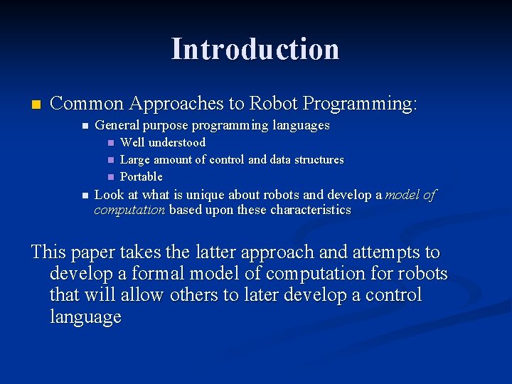 Introduction n Common Approaches to Robot Programming: n General purpose programming languages n n Introduction n Common Approaches to Robot Programming: n General purpose programming languages n n