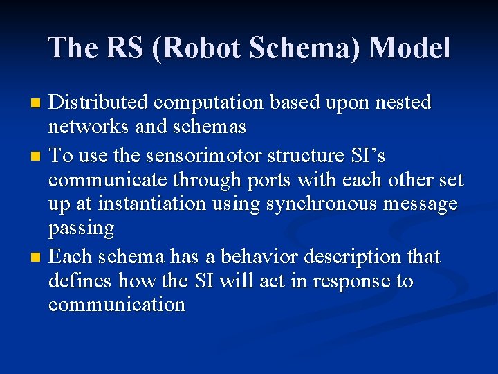The RS (Robot Schema) Model Distributed computation based upon nested networks and schemas n The RS (Robot Schema) Model Distributed computation based upon nested networks and schemas n