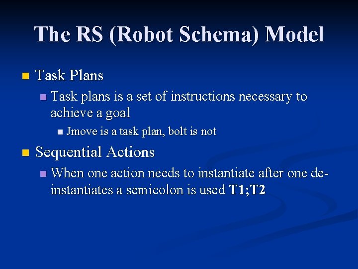 The RS (Robot Schema) Model n Task Plans n Task plans is a set The RS (Robot Schema) Model n Task Plans n Task plans is a set