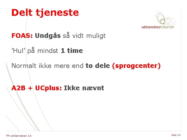 Delt tjeneste FOAS: Undgås så vidt muligt ’Hul’ på mindst 1 time Normalt ikke