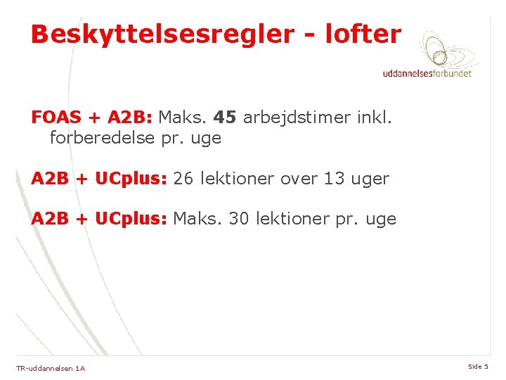 Beskyttelsesregler - lofter FOAS + A 2 B: Maks. 45 arbejdstimer inkl. forberedelse pr.