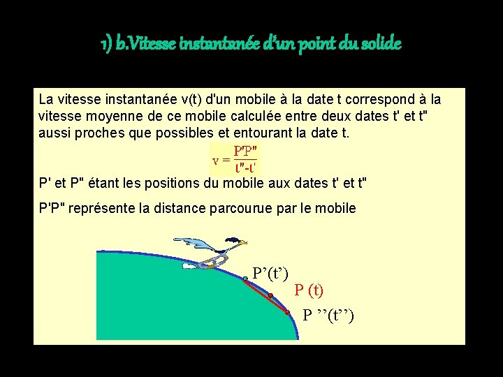 1) b. Vitesse instantanée d’un point du solide La vitesse instantanée v(t) d'un mobile