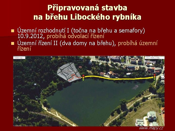 Připravovaná stavba na břehu Libockého rybníka Územní rozhodnutí I (točna na břehu a semafory)