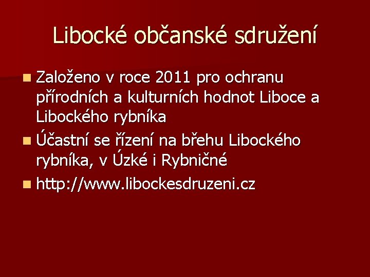 Libocké občanské sdružení n Založeno v roce 2011 pro ochranu přírodních a kulturních hodnot