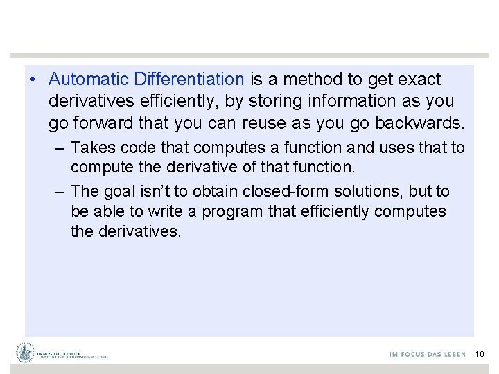  • Automatic Differentiation is a method to get exact derivatives efficiently, by storing