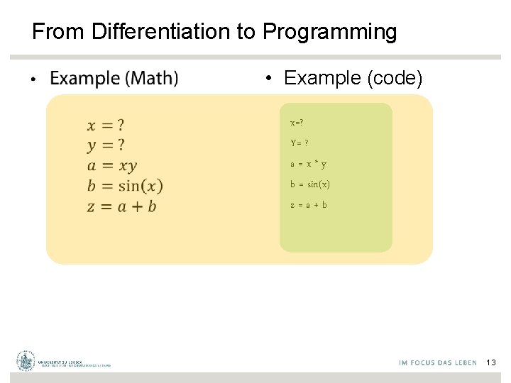 From Differentiation to Programming • • Example (code) x=? Y= ? a=x*y b =