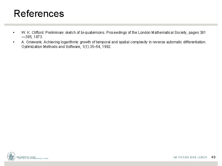 References • • W. K. Clifford. Preliminary sketch of bi-quaternions. Proceedings of the London