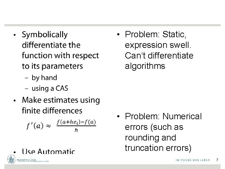  • • Problem: Static, expression swell. Can‘t differentiate algorithms • Problem: Numerical errors
