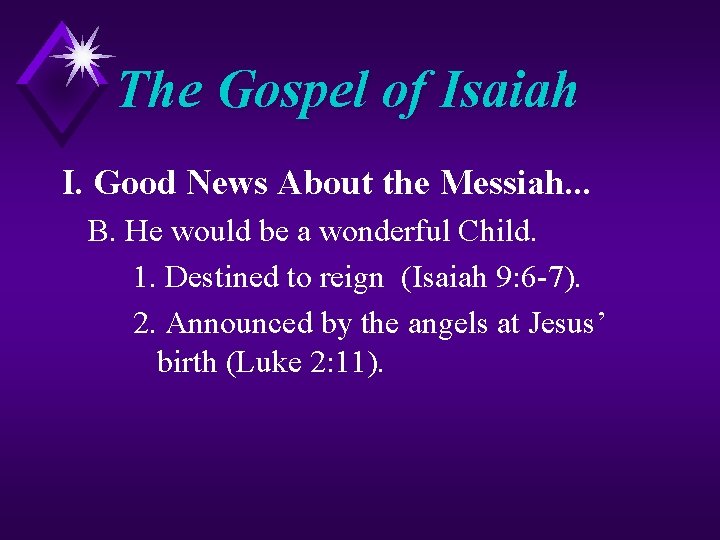 The Gospel of Isaiah I. Good News About the Messiah. . . B. He