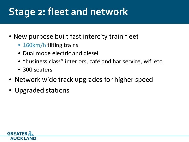 Stage 2: fleet and network • New purpose built fast intercity train fleet •