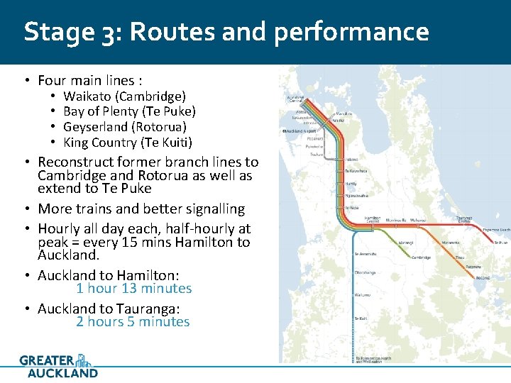 Stage 3: Routes and performance • Four main lines : • • Waikato (Cambridge)