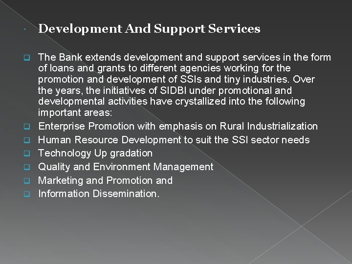  Development And Support Services q The Bank extends development and support services in
