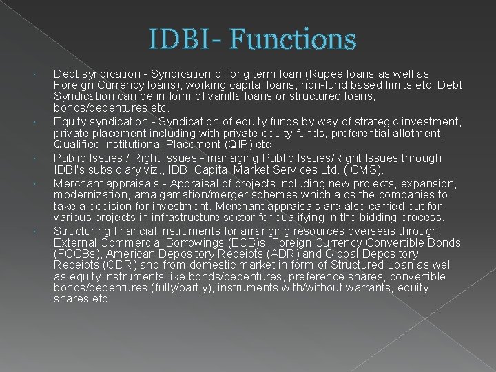 IDBI- Functions Debt syndication - Syndication of long term loan (Rupee loans as well