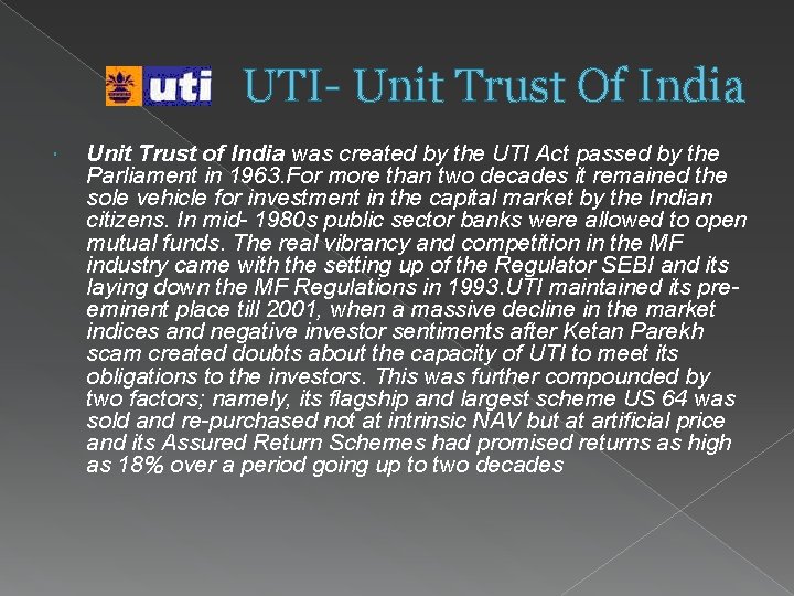 UTI- Unit Trust Of India Unit Trust of India was created by the UTI