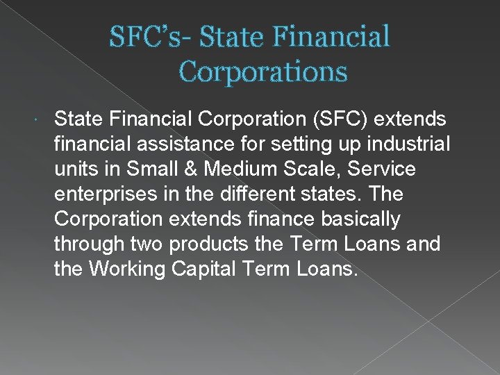 SFC’s- State Financial Corporations State Financial Corporation (SFC) extends financial assistance for setting up