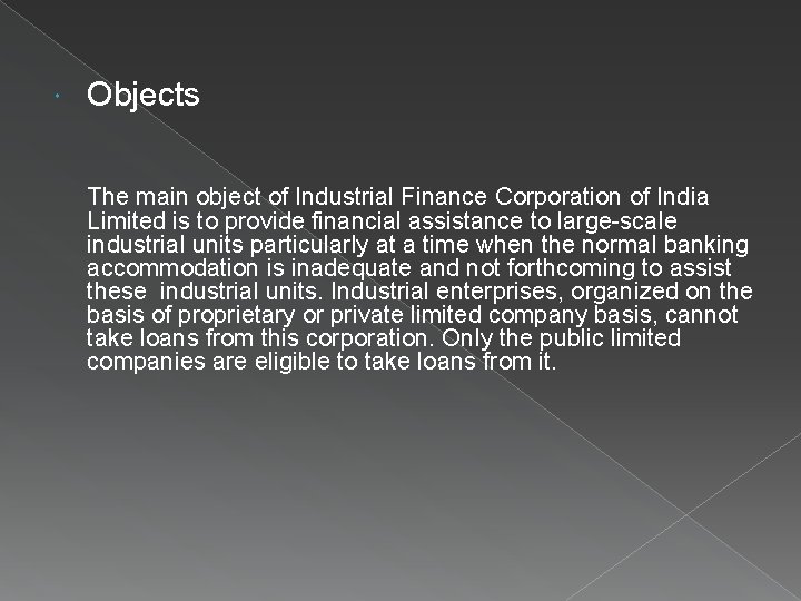  Objects The main object of Industrial Finance Corporation of India Limited is to
