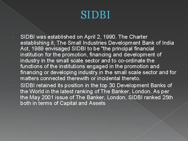 SIDBI was established on April 2, 1990. The Charter establishing it, The Small Industries