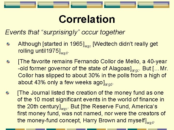 Correlation Events that “surprisingly” occur together Although [started in 1965]argc [Wedtech didn’t really get