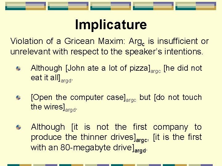 Implicature Violation of a Gricean Maxim: Argc is insufficient or unrelevant with respect to