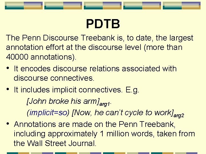 PDTB The Penn Discourse Treebank is, to date, the largest annotation effort at the