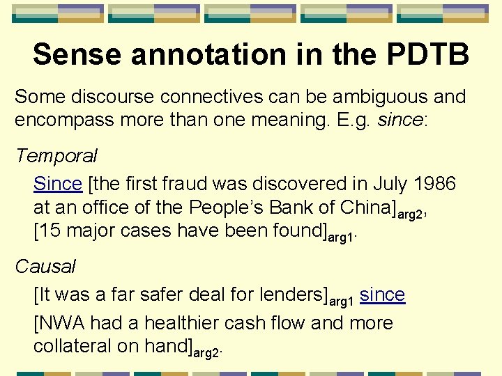 Sense annotation in the PDTB Some discourse connectives can be ambiguous and encompass more