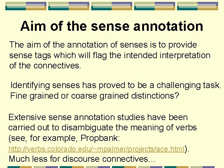 Aim of the sense annotation The aim of the annotation of senses is to