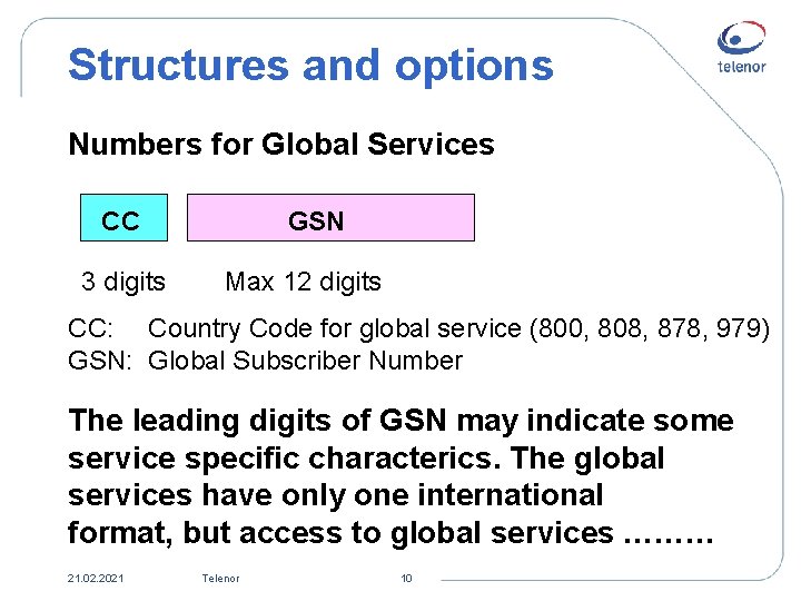 Structures and options Numbers for Global Services CC 3 digits GSN Max 12 digits