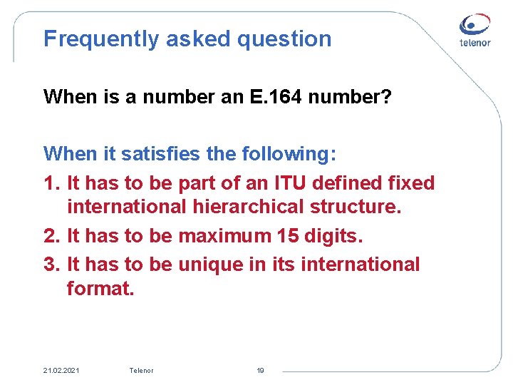 Frequently asked question When is a number an E. 164 number? When it satisfies