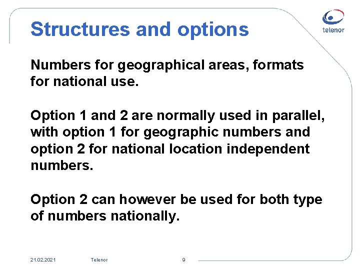 Structures and options Numbers for geographical areas, formats for national use. Option 1 and