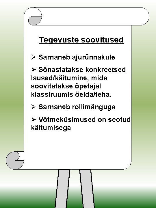Tegevuste soovitused Ø Sarnaneb ajurünnakule Ø Sõnastatakse konkreetsed laused/käitumine, mida soovitatakse õpetajal klassiruumis öelda/teha.