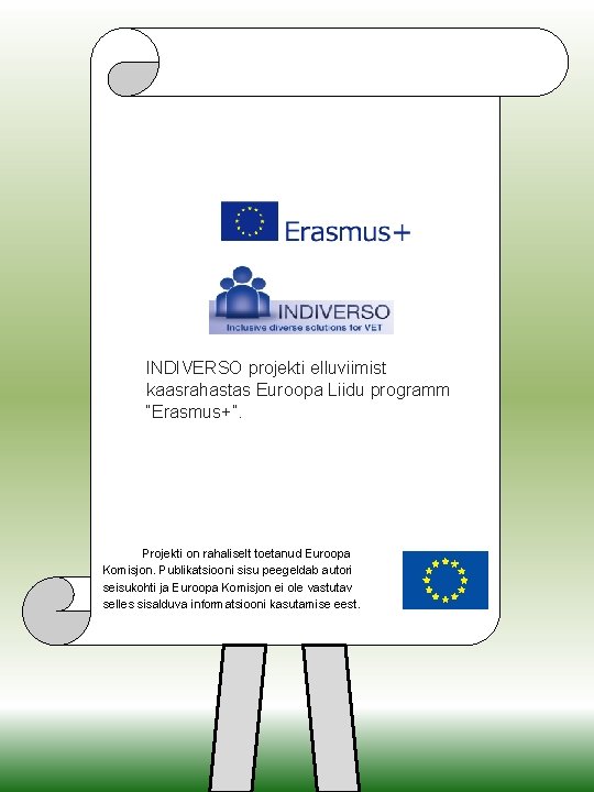 INDIVERSO projekti elluviimist kaasrahastas Euroopa Liidu programm “Erasmus+”. Projekti on rahaliselt toetanud Euroopa Komisjon.