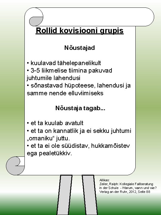 Rollid kovisiooni grupis Nõustajad • kuulavad tähelepanelikult • 3 -5 liikmelise tiimina pakuvad juhtumile