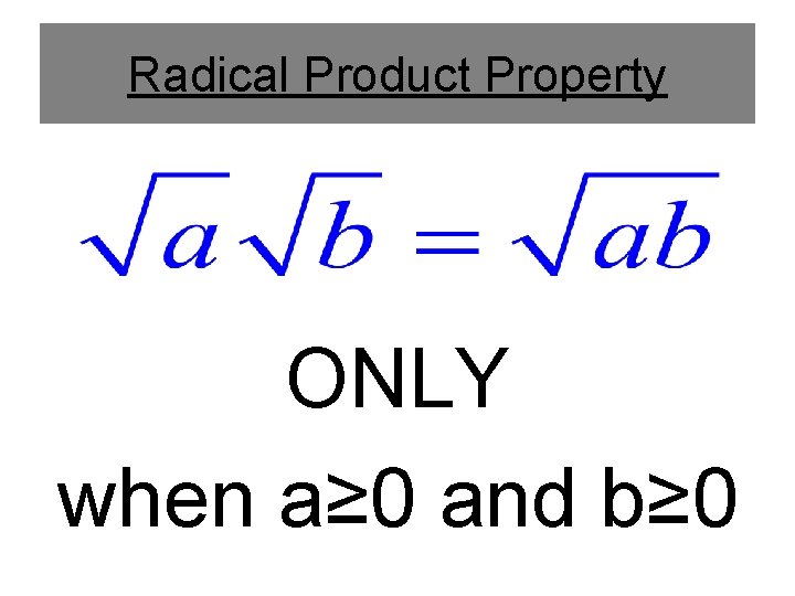 Radical Product Property ONLY when a≥ 0 and b≥ 0 