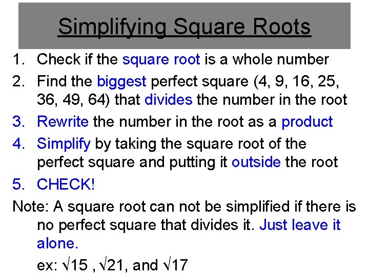 Simplifying Square Roots 1. Check if the square root is a whole number 2.