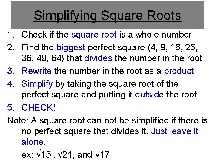 Simplifying Square Roots 1. Check if the square root is a whole number 2. Simplifying Square Roots 1. Check if the square root is a whole number 2.