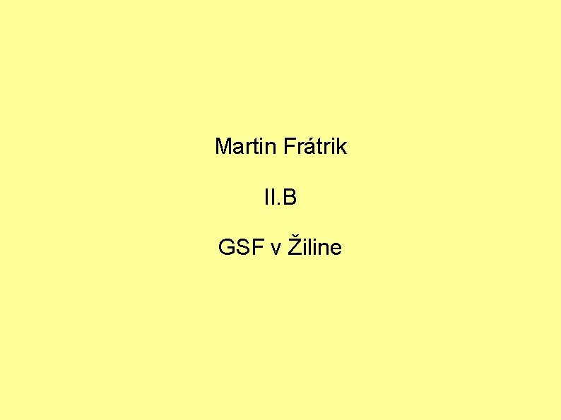 Martin Frátrik II. B GSF v Žiline 