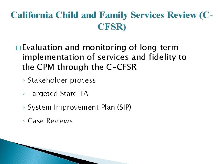 California Child and Family Services Review (CCFSR) � Evaluation and monitoring of long term
