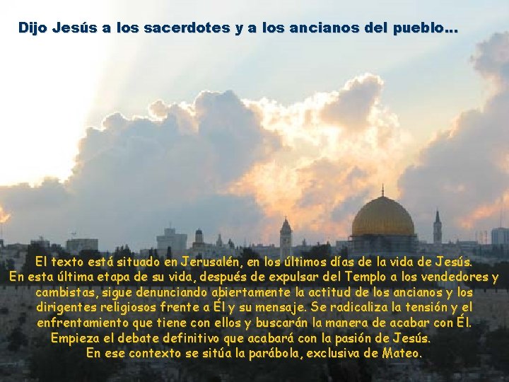 Dijo Jesús a los sacerdotes y a los ancianos del pueblo. . . El