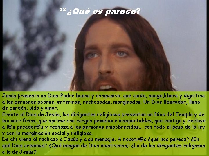 28 ¿Qué os parece? Jesús presenta un Dios-Padre bueno y compasivo, que cuida, acoge,