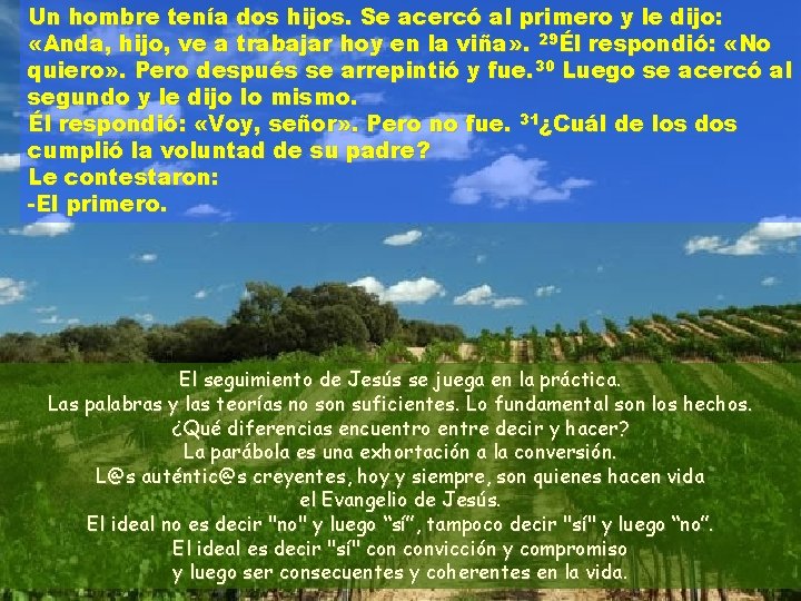 Un hombre tenía dos hijos. Se acercó al primero y le dijo: «Anda, hijo,