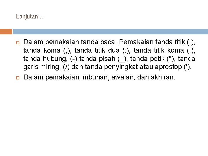 Lanjutan. . . Dalam pemakaian tanda baca. Pemakaian tanda titik (. ), tanda koma