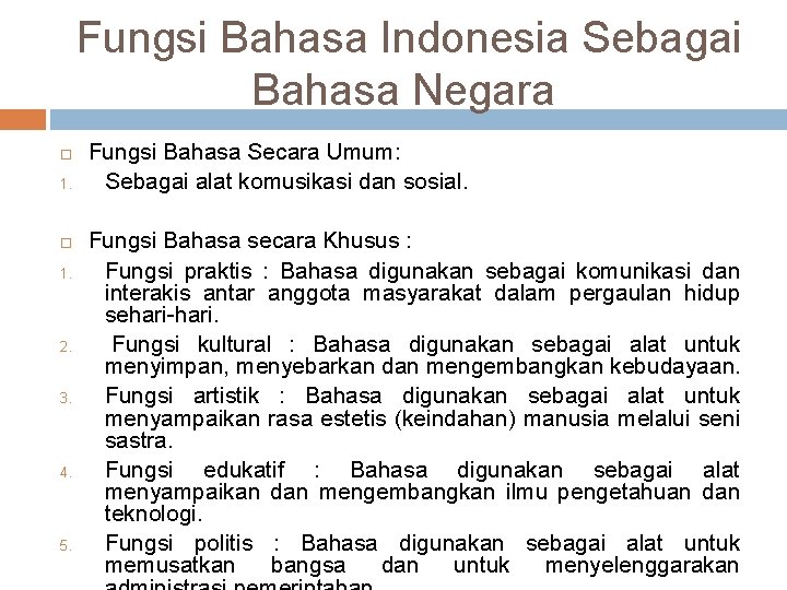  Fungsi Bahasa Indonesia Sebagai Bahasa Negara 1. 1. 2. 3. 4. 5. Fungsi