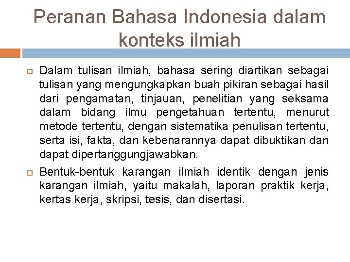 Peranan Bahasa Indonesia dalam konteks ilmiah Dalam tulisan ilmiah, bahasa sering diartikan sebagai tulisan