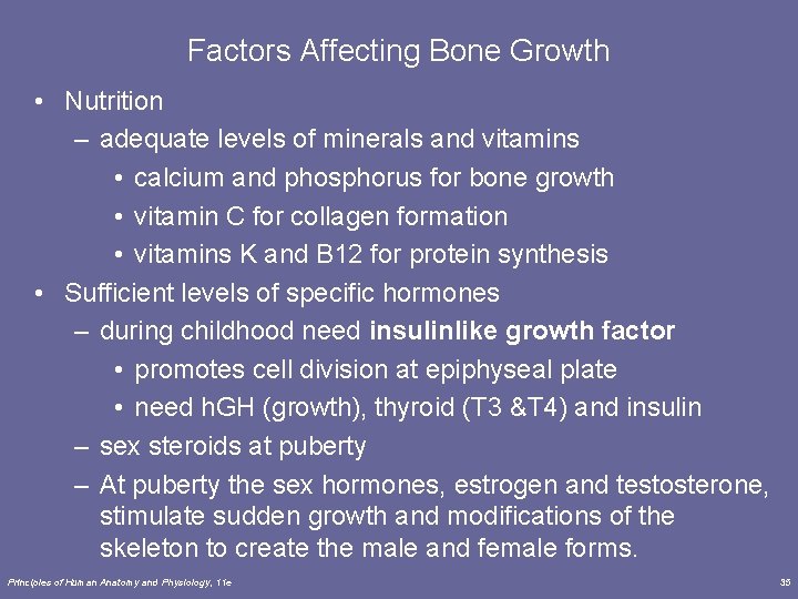 Factors Affecting Bone Growth • Nutrition – adequate levels of minerals and vitamins •
