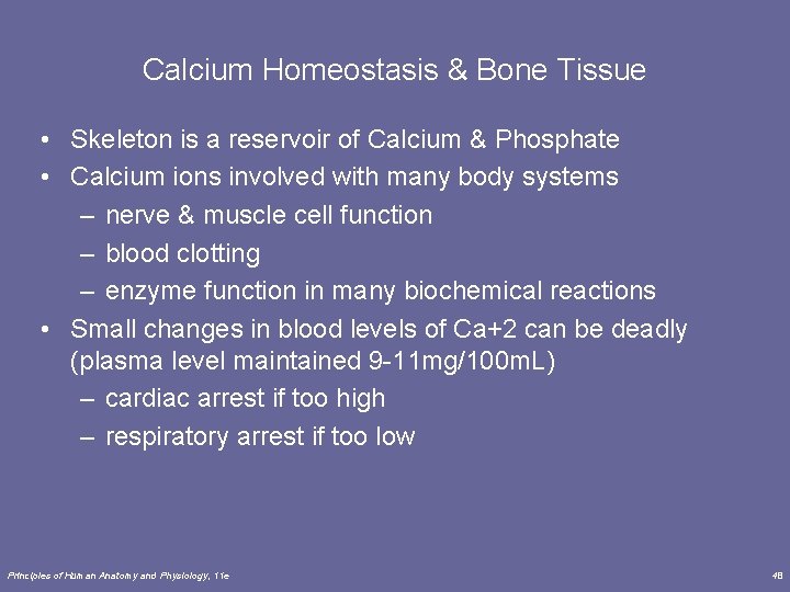 Calcium Homeostasis & Bone Tissue • Skeleton is a reservoir of Calcium & Phosphate