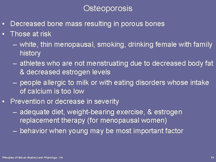 Osteoporosis • Decreased bone mass resulting in porous bones • Those at risk –
